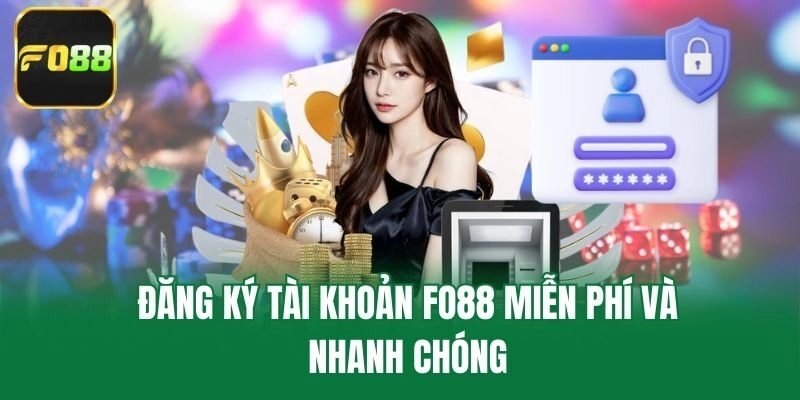 Đăng ký tài khoản Fo88 miễn phí và nhanh chóng