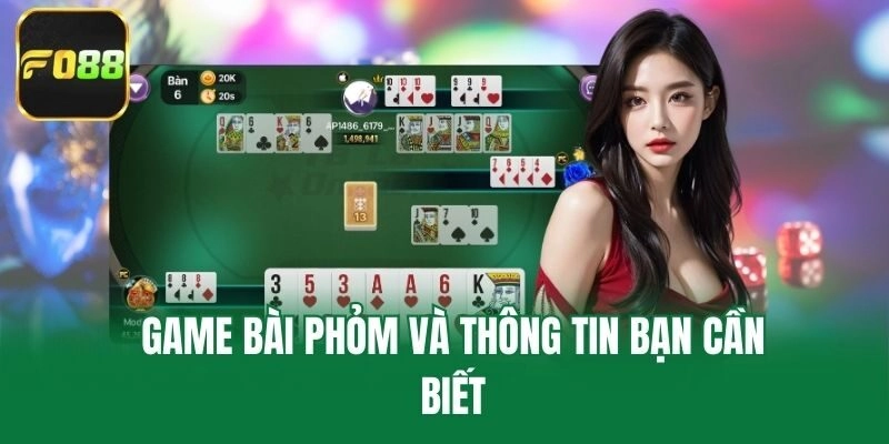Game bài phỏm và thông tin bạn cần biết