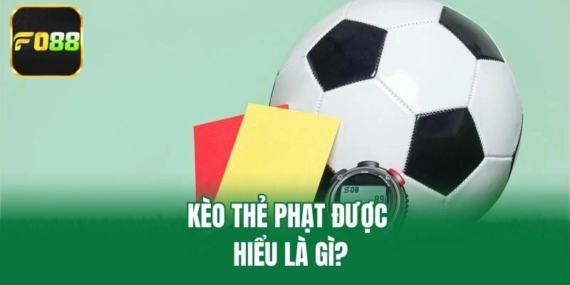 Kèo thẻ phạt được hiểu là gì?