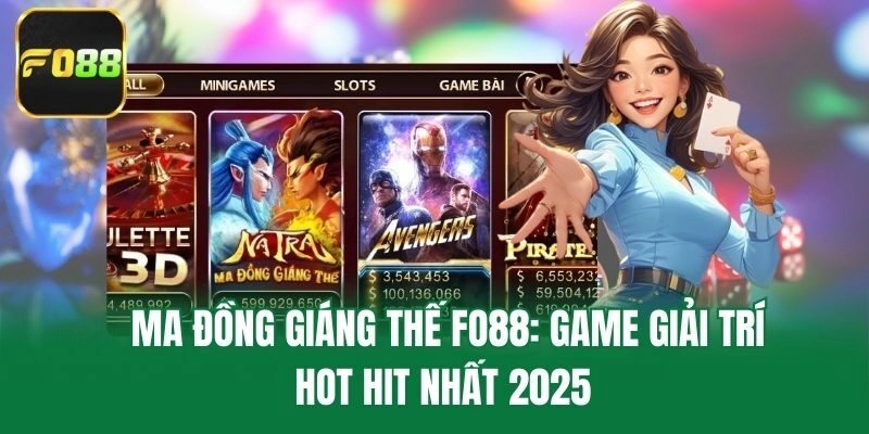 Ma Đồng Giáng Thế Fo88: Game Giải Trí Hot Hit Nhất 2025
