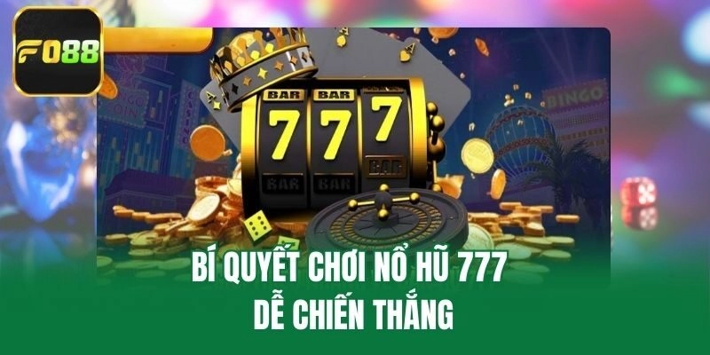 Bí quyết chơi nổ hũ 777 dễ chiến thắng