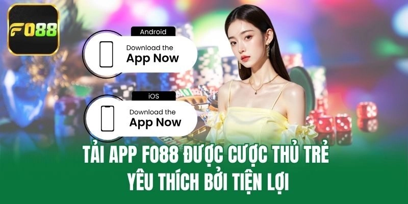 Tải app Fo88 được cược thủ trẻ yêu thích bởi tiện lợi