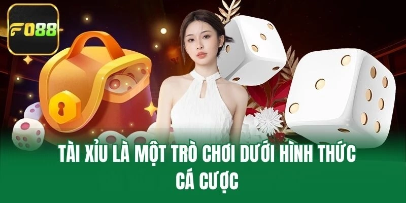 Tài xỉu là một trò chơi dưới hình thức cá cược