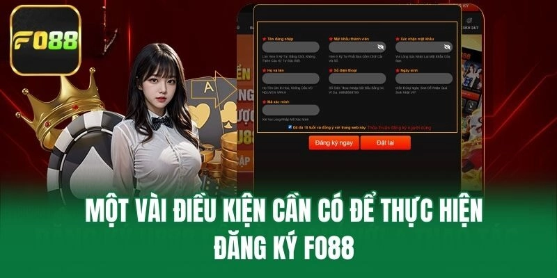 Một vài điều kiện cần có để thực hiện đăng ký Fo88