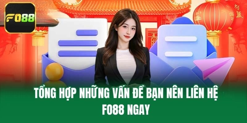 Tổng hợp những vấn đề bạn nên liên hệ Fo88 ngay